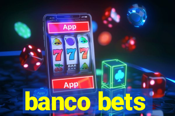 banco bets