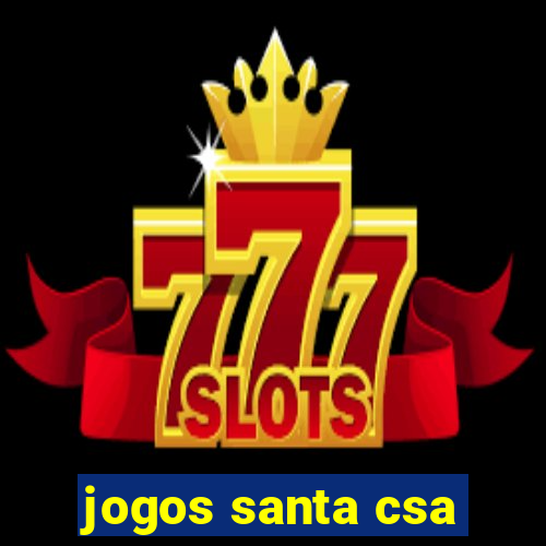 jogos santa csa