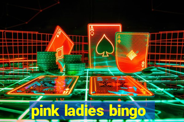 pink ladies bingo