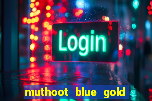 muthoot blue gold loan app