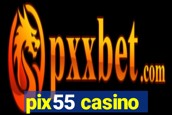 pix55 casino