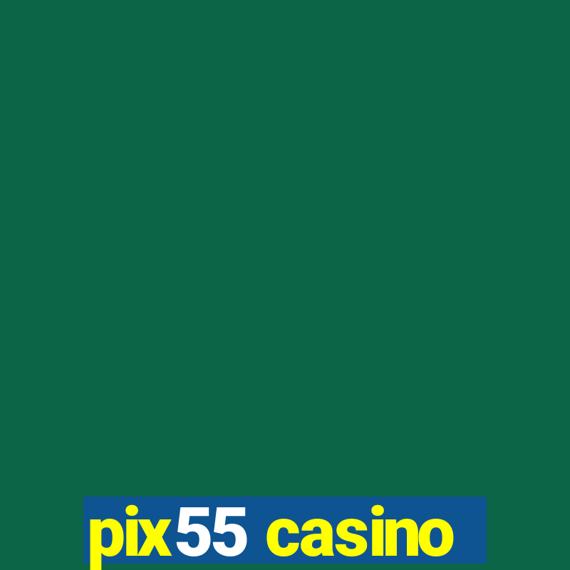 pix55 casino