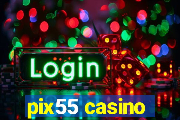 pix55 casino