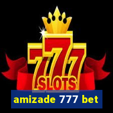 amizade 777 bet