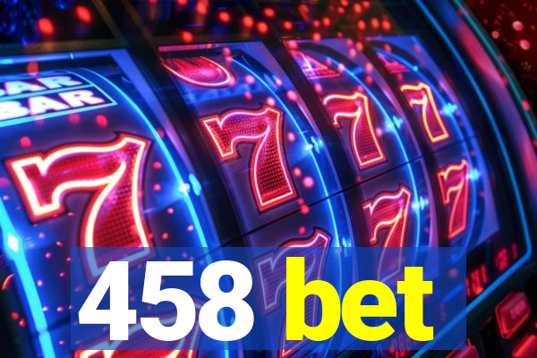 458 bet