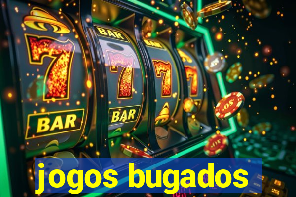 jogos bugados