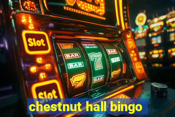 chestnut hall bingo