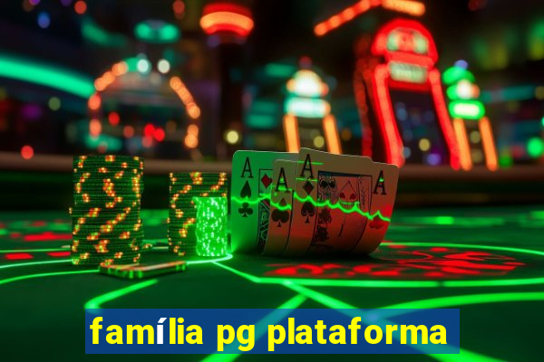 família pg plataforma