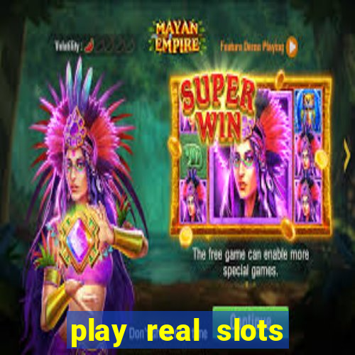 play real slots for real money