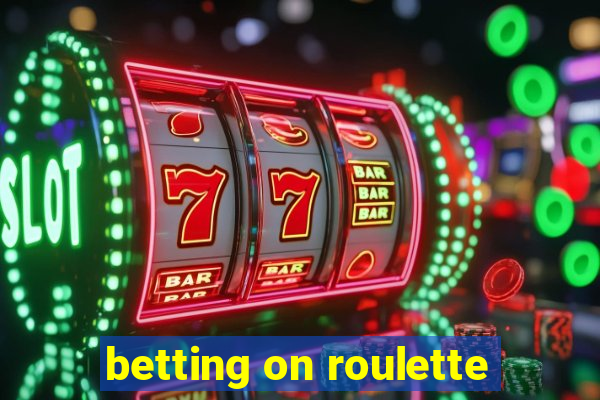 betting on roulette