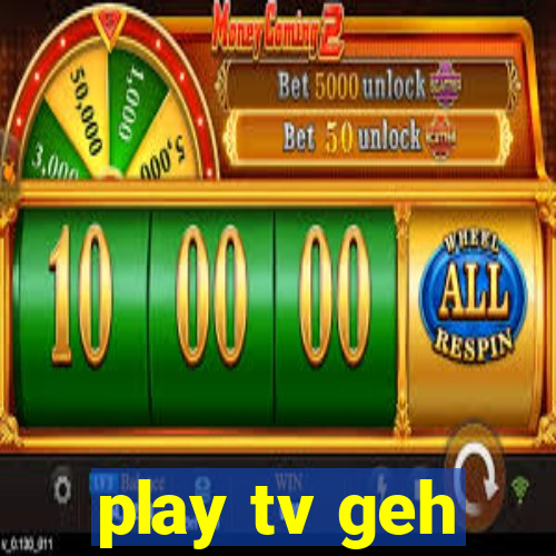 play tv geh