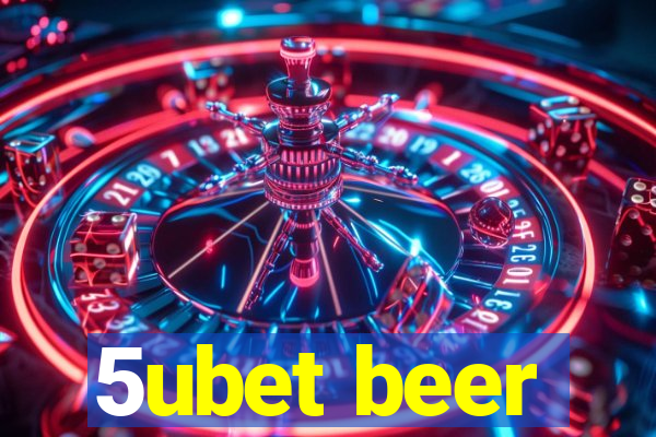 5ubet beer