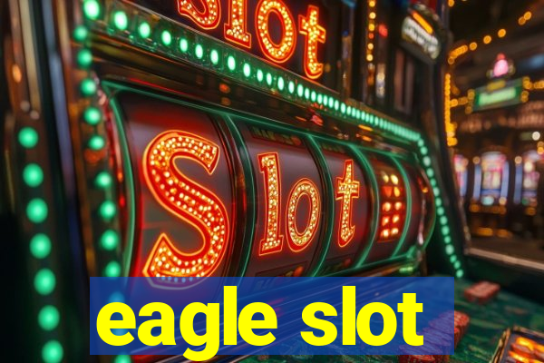 eagle slot