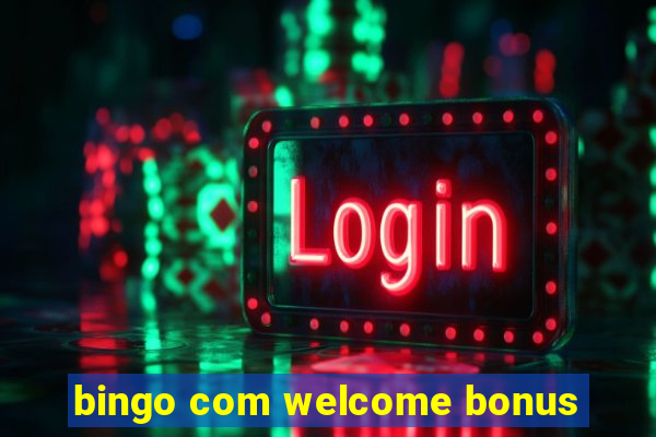 bingo com welcome bonus