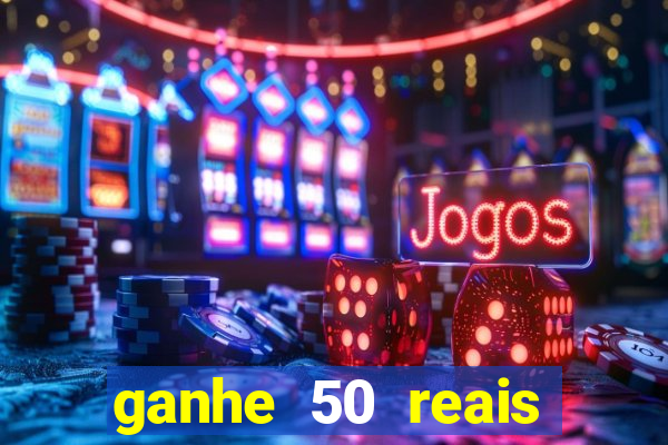 ganhe 50 reais para apostar cassino