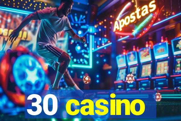 30 casino