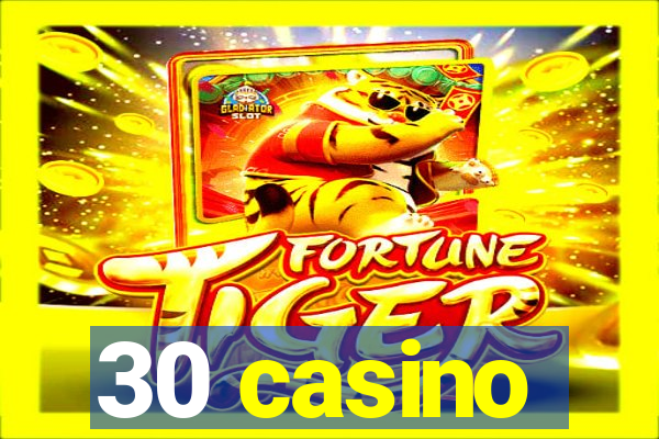 30 casino