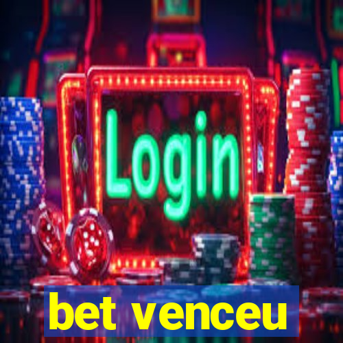 bet venceu