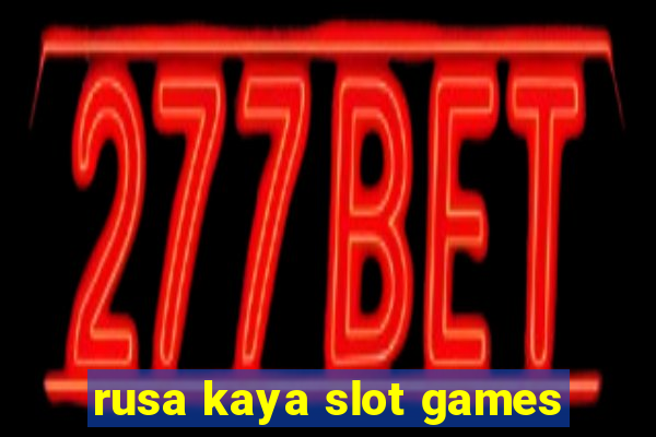 rusa kaya slot games