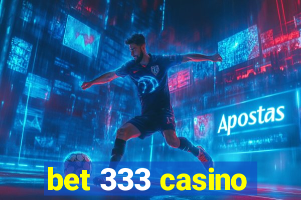 bet 333 casino