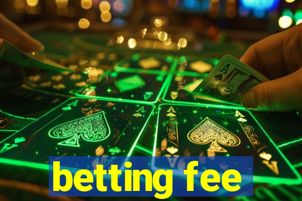 betting fee