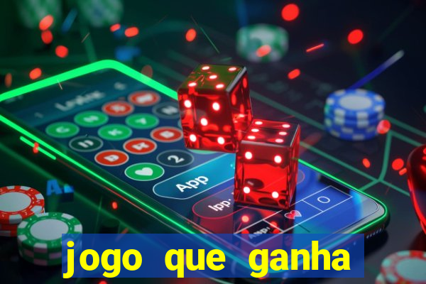 jogo que ganha dinheiro cassino