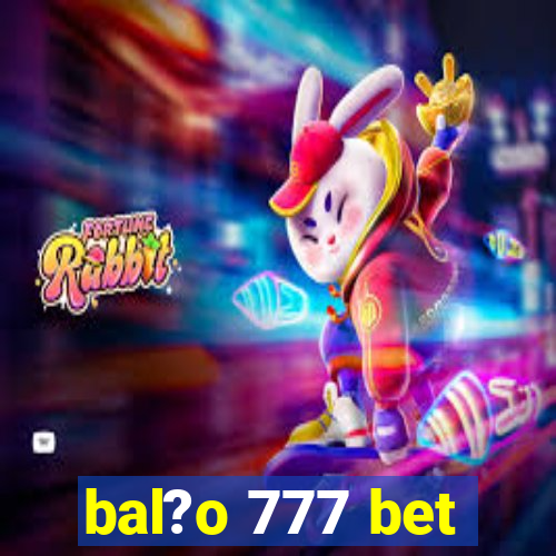 bal?o 777 bet