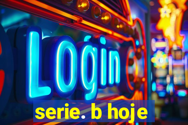 serie. b hoje