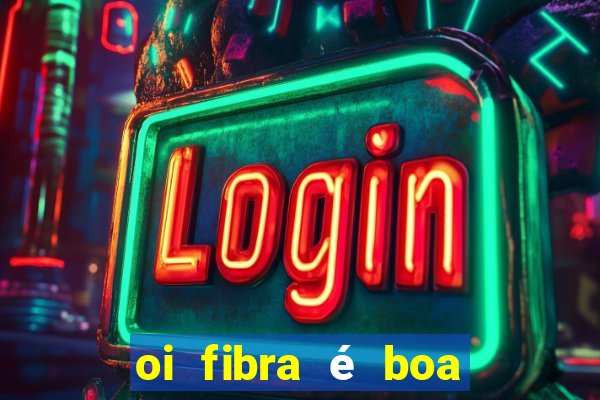 oi fibra é boa para jogos