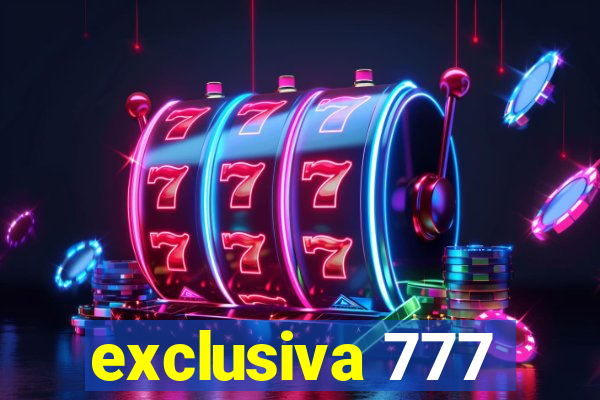 exclusiva 777