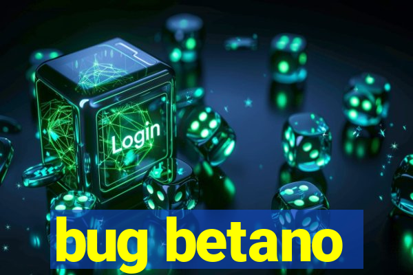 bug betano