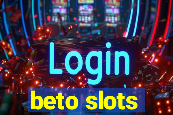 beto slots