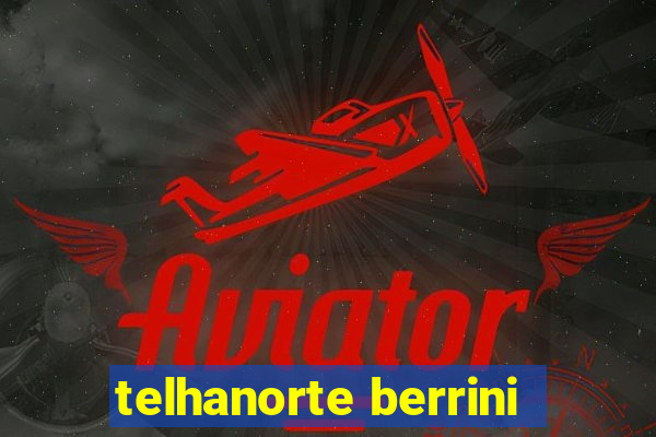 telhanorte berrini