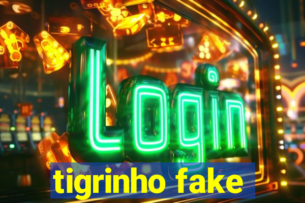 tigrinho fake