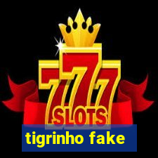 tigrinho fake