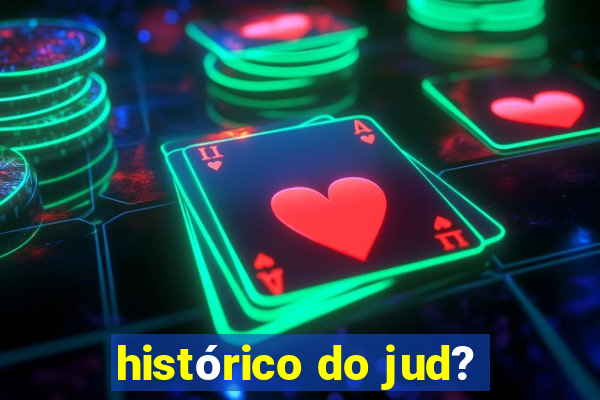 histórico do jud?