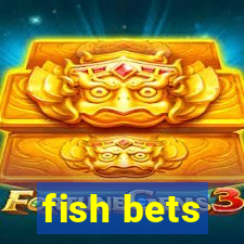 fish bets