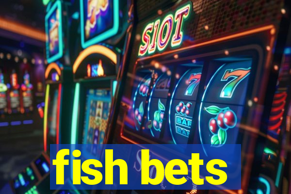 fish bets