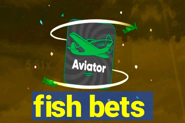 fish bets