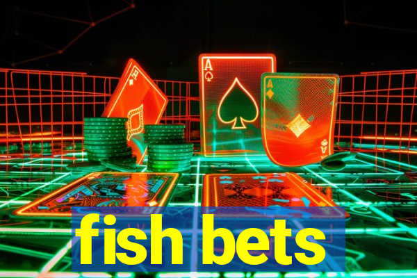 fish bets