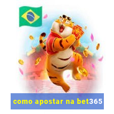 como apostar na bet365