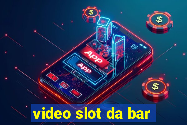 video slot da bar