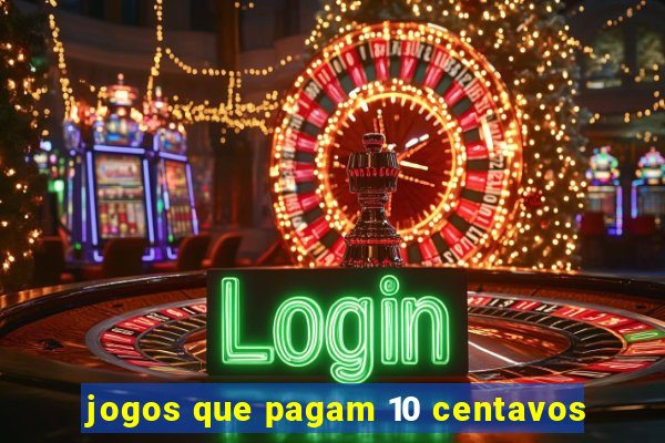 jogos que pagam 10 centavos