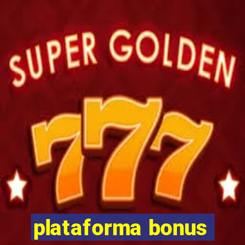 plataforma bonus