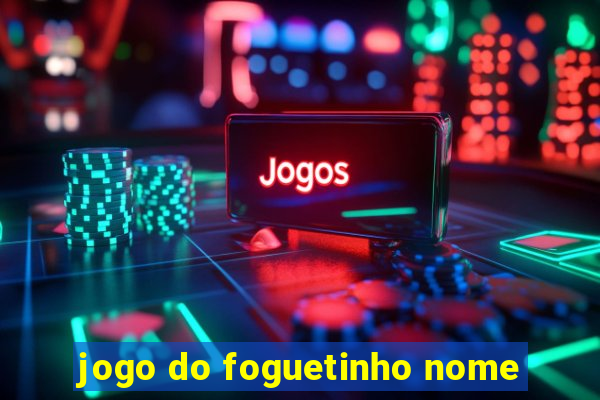 jogo do foguetinho nome