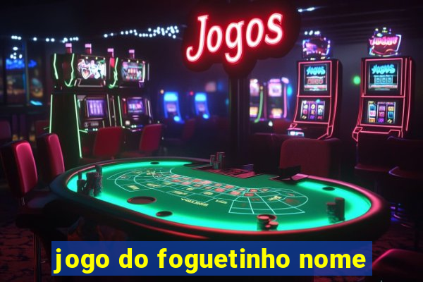 jogo do foguetinho nome