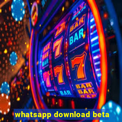 whatsapp download beta