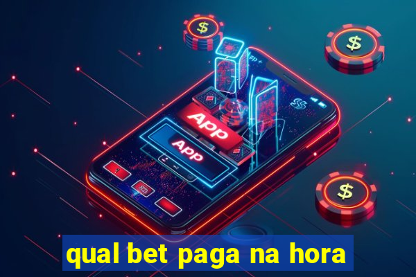 qual bet paga na hora