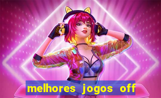 melhores jogos off line android