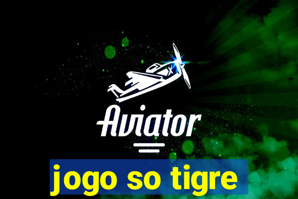 jogo so tigre